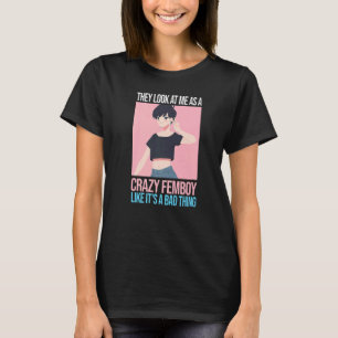 Camiseta Mens eles olham para mim como uma maluca Femboys F