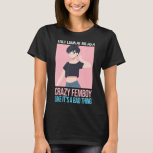 Camiseta Mens eles olham para mim como uma maluca Femboys F