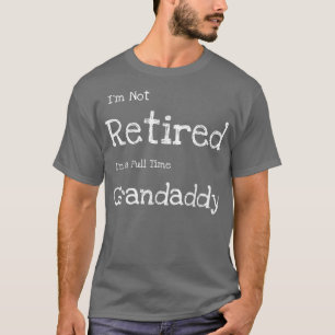 Camiseta Mens Engraçado Não Estou Aposentado Sou um vovô do