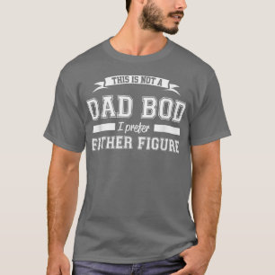 Camiseta Mens, este não é um Pai Bod, eu prefiro a figura d
