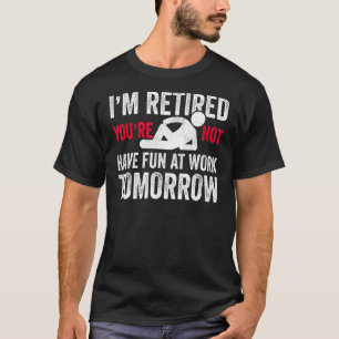 Camiseta Mens Estou Aposentado Você Não Se Diverte No Traba