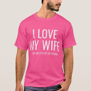 Camiseta Mens eu amo minha esposa quando ela me deixa ir pe