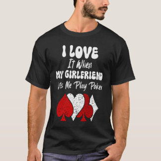 Camiseta Mens Eu Amo Quando Meu Namorada Deixa Eu Jogar Pok