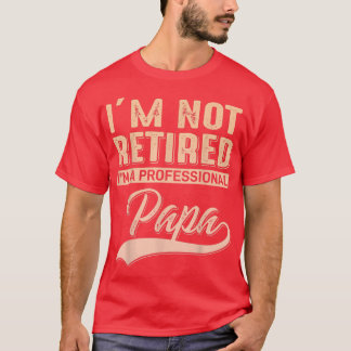 Camiseta Mens eu não estou aposentado eu sou um Pai profiss