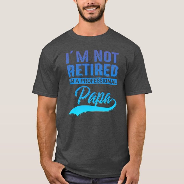 Camiseta Mens eu não estou aposentado eu sou um Pai profiss (Frente)