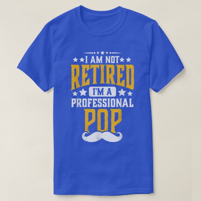 Camiseta Mens eu não estou aposentado sou Pop profissional (Frente do Design)