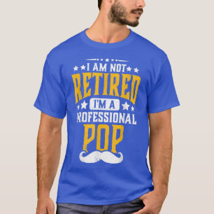 Camiseta Mens eu não estou aposentado sou Pop profissional