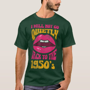 Camiseta Mens eu não vou voltar silenciosamente para a Femi