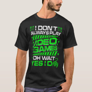 Camiseta Mens eu nem sempre toco Videos games