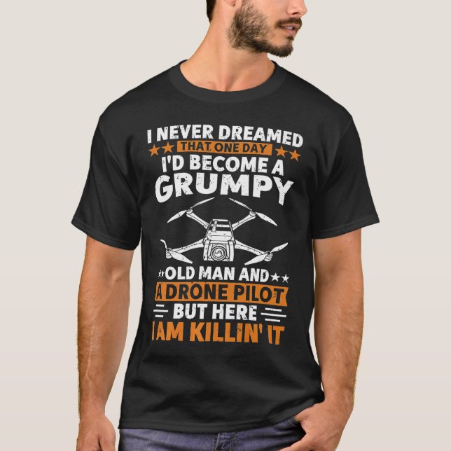 Camiseta Mens Eu Nunca Sonhei Com O Piloto De Drone Do Velh (Frente)