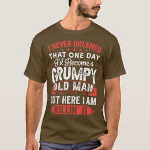 Camiseta Mens Eu Nunca Sonhei Que Eu Me Tornei Um Velho Eng