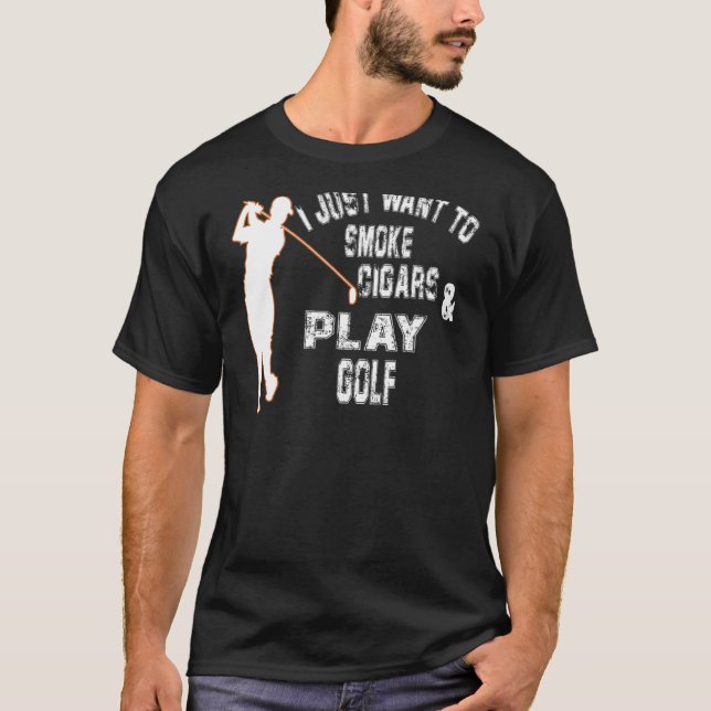 Camiseta Mens Eu Só Quero Fumar Cigarros E Jogar Golfe Da (Frente)
