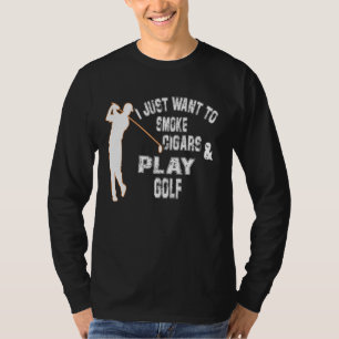 Camiseta Mens Eu Só Quero Fumar Cigarros E Jogar Golfe Da