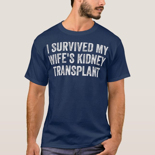 Camiseta Mens Eu Sobrevivi Ao Transplante De Rim Da Minha W (Frente)