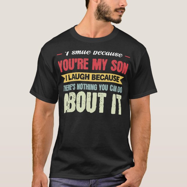 Camiseta Mens eu sorrio porque você é meu filho Pai (Frente)
