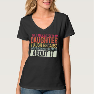 Camiseta Mens eu sorrio porque você é minha filha filha fil