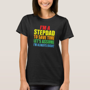 Camiseta Mens eu sou um Stepdad Eu sou Sempre Certo Stepdad