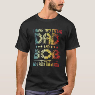 Camiseta Mens Eu Tenho Dois Títulos De Pai E Bob Vintage Pa