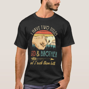 Camiseta Mens Eu Tenho Dois Títulos De Pai E Irmão E Eu R