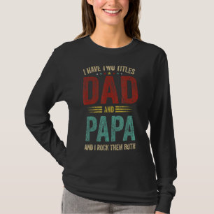 Camiseta Mens, Eu Tenho Dois Títulos De Pai E Papá Engraçad