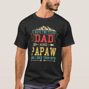 Camiseta Mens, Eu Tenho Dois Títulos De Pai E Papaw Engraça