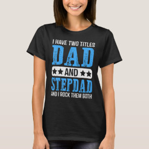 Camiseta Mens, Eu Tenho Dois Títulos De Pai E Stepdad Orgul