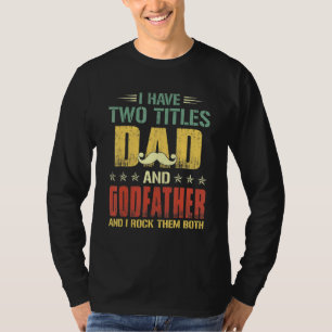 Camiseta Mens Eu Tenho Dois Títulos Pai E Padrinho Engraçad