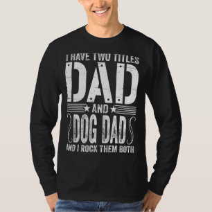 Camiseta Mens Eu Tenho Dois Títulos Pai E Pai De Cachorro E