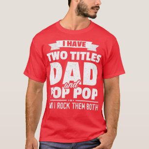 Camiseta Mens Eu Tenho Dois Títulos Pai E Pop Pop
