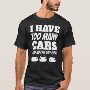 Camiseta Mens Eu Tenho Muitos Carros Que Nunca Disseram Car