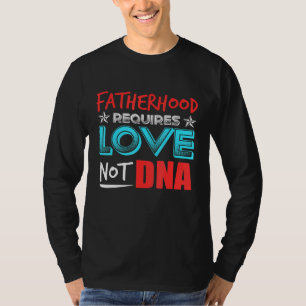 Camiseta Mens Fatherhood Requer Amor Não Adn
