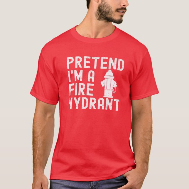 Camiseta Mens finge que sou Bombeiro Hdrante Bombeiro Pregu (Frente)