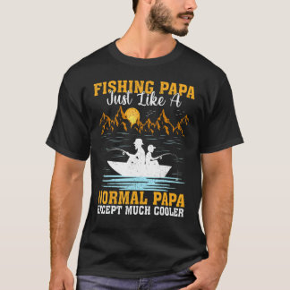 Camiseta Mens Fishing Papa Just Like A Normal Papa Fishing 