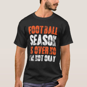 Camiseta Mens Football Season acabou Não estou bem Futebol