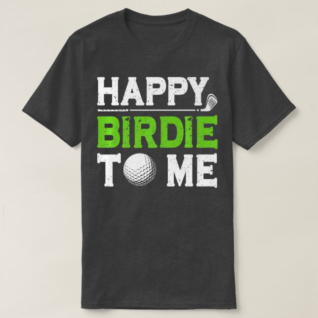 Camiseta Mens Funny Golf Dad Saying Happy Birdie To Me Cool (Frente do Design)
