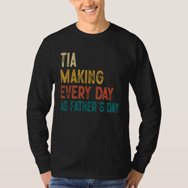 Camiseta Mens Funny Tia Making Every Day As Father's Day (Frente)