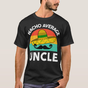 Camiseta Mens Funny Uncle TShirts Nacho Average Uncle Mexic