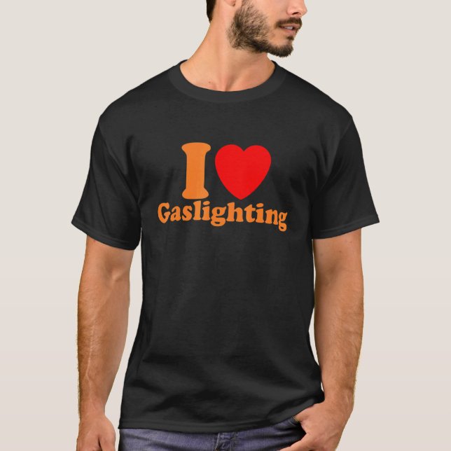 Camiseta Mens  Gaslight I Love Gaslighting I heart Gaslight (Frente)