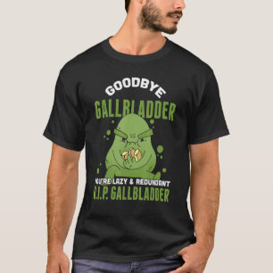 Camiseta Mens Goodbye Gallbladder Youre Lazy & Redundant R