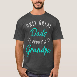 Camiseta Mens Great Dads Get Promoted to Grandpa , Pregnanc