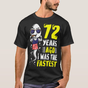 Camiseta Mens Há 72 Anos Eu Era O 72º Aniversário Mais Rápi