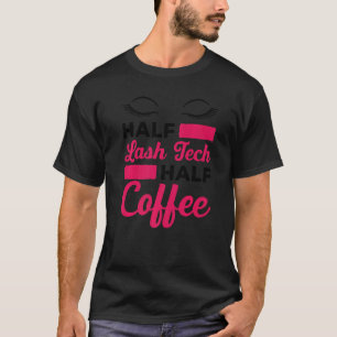 Camiseta Mens Half Lash Tech Meia Lash Artista De Café Lash