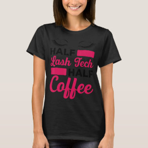 Camiseta Mens Half Lash Tech Meia Lash Artista De Café Lash