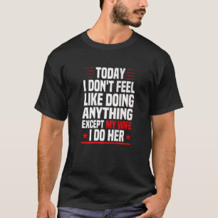 Camiseta Mens, hoje, não estou com vontade de fazer nada, e
