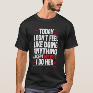 Camiseta Mens, hoje, não estou com vontade de fazer nada, e