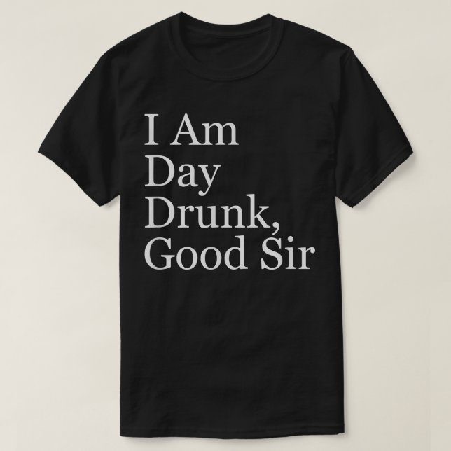 Camiseta Mens I Am Day Bebado, Bom Senhor  (Frente do Design)