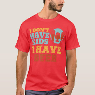 Camiseta Mens I Don't Have Kids I Have Alcohol Beer Alcohol