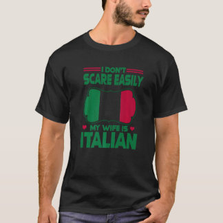 Camiseta Mens I Dont Scare Easily My Wife Is Italian Me Pro