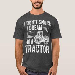 Camiseta Mens I Dont Snore I Dream I m a Trator Farmer