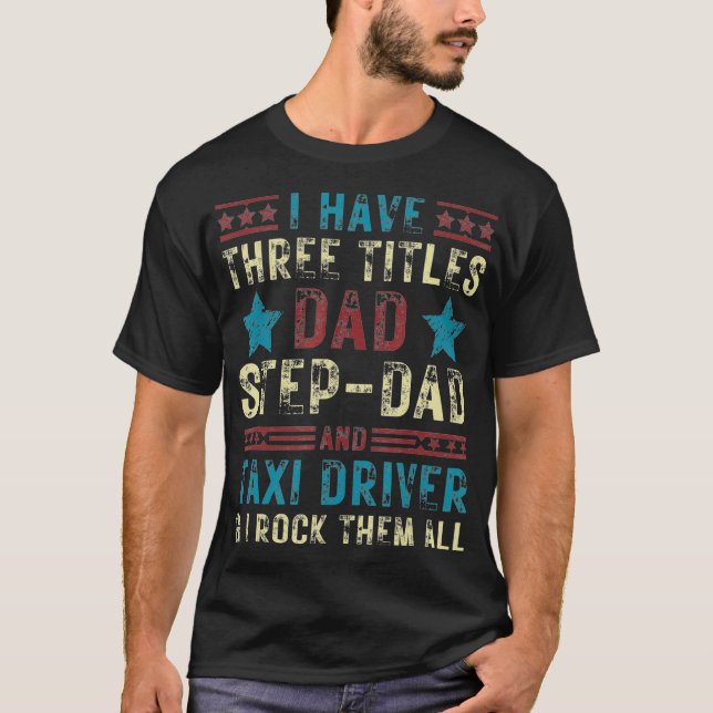 Camiseta Mens I have three titles dad stepdad tai driver Fa (Frente)